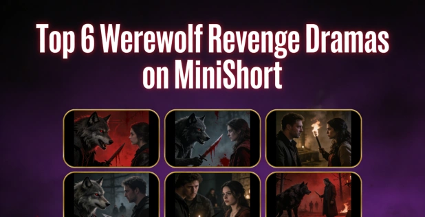 The Alpha’s Daughter and 5 Must-Watch Revenge Werewolf Dramas on MiniShort
